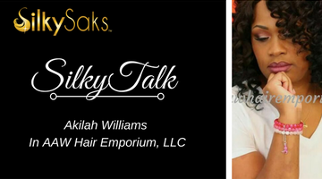 Silky Talk with Akilah Williams of In AAW Hair Emporium, LLC