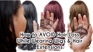 AVOID HAIR LOSS WHILE WEARING A WIG