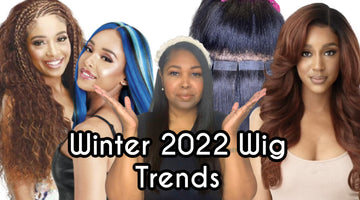 LEARN WHAT'S TRENDING| Winter 2022 Wig Trends